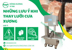 NHỮNG LƯU Ý KHI THAY LƯỠI CƯA XƯƠNG THỊT ĐÔNG LẠNH ĐẾN TỪ ĐÔNG DƯƠNG VI NA